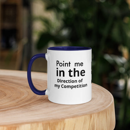 Point me in the Direction of my competition- Mug with Color Inside