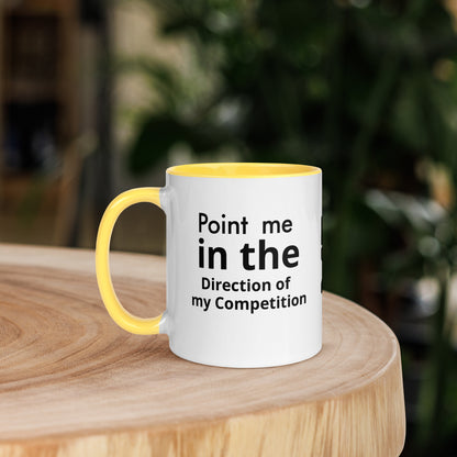 Point me in the Direction of my competition- Mug with Color Inside