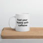 Fuel your hustle with caffeine-White glossy mug