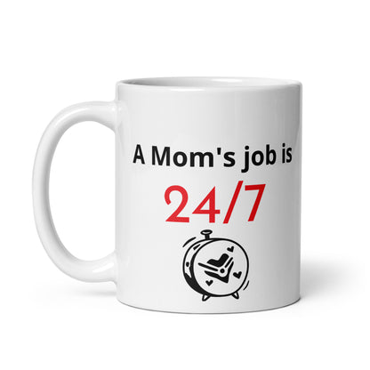 A Mom's Job is 24/7 - White glossy mug