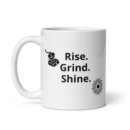 Rise, grind, shine-White glossy mug