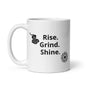 Rise, grind, shine-White glossy mug